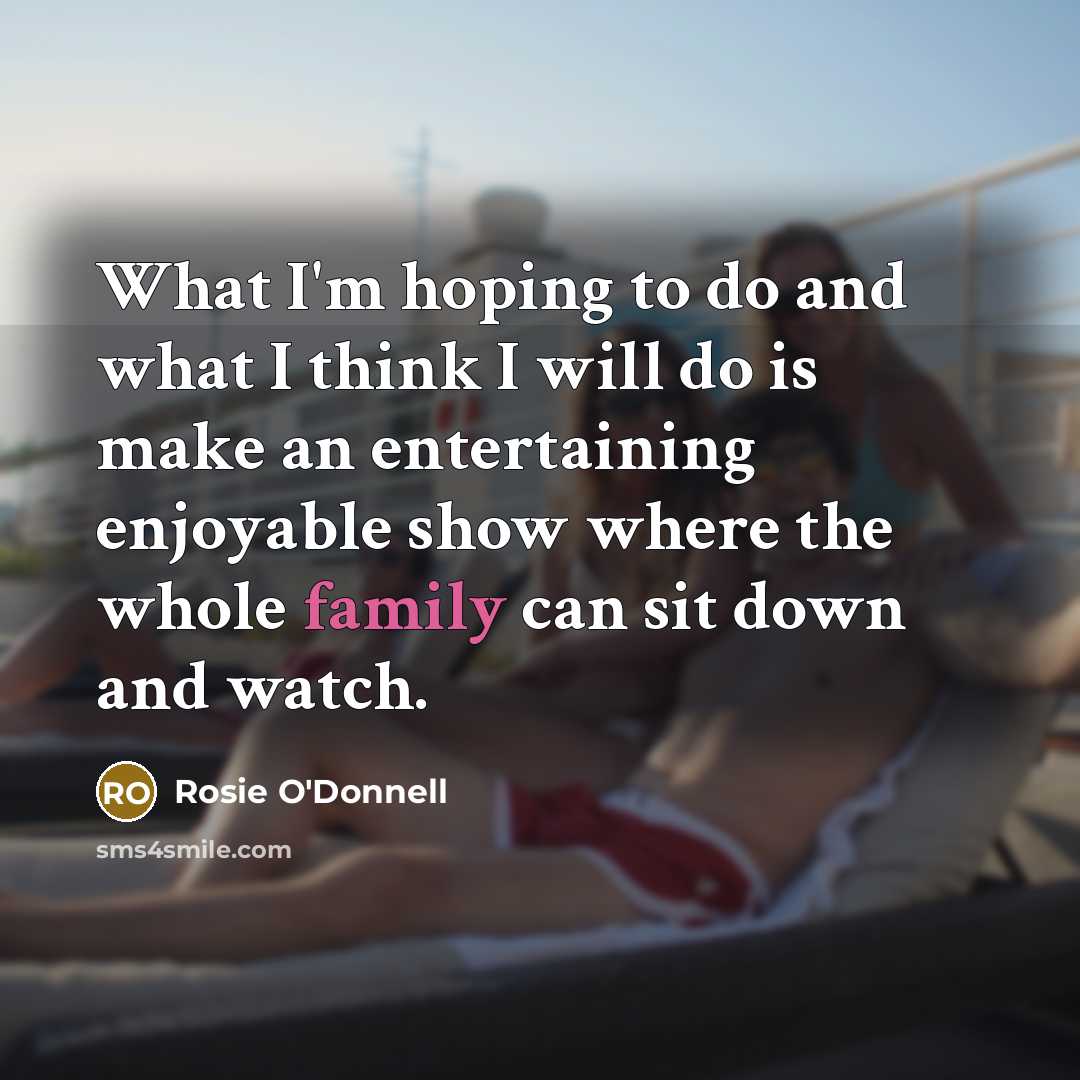 “What I'm hoping to do and what I think I…” quote by Rosie O'Donnell