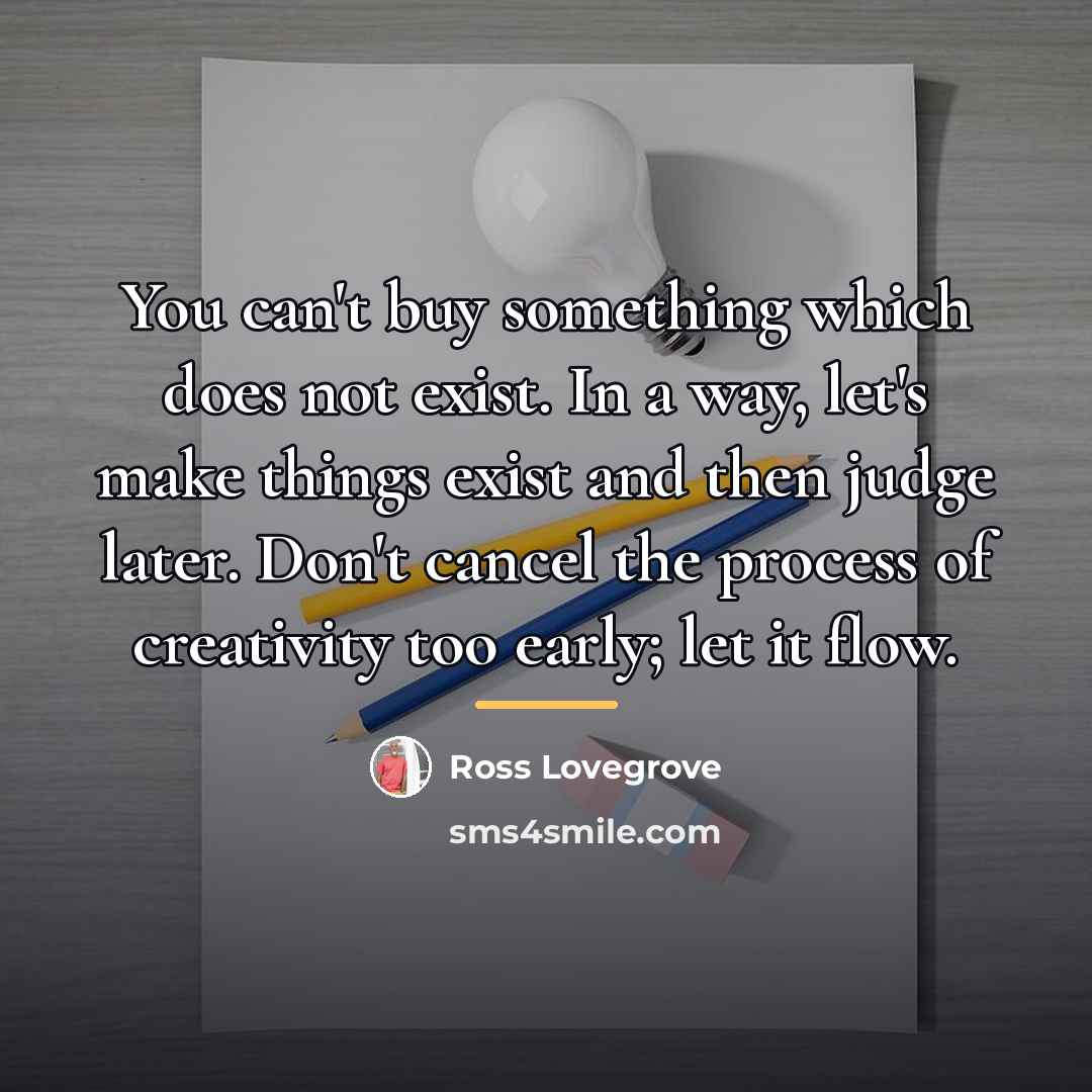 “You can't buy something which does not exist. In a…” quote by Ross Lovegrove
