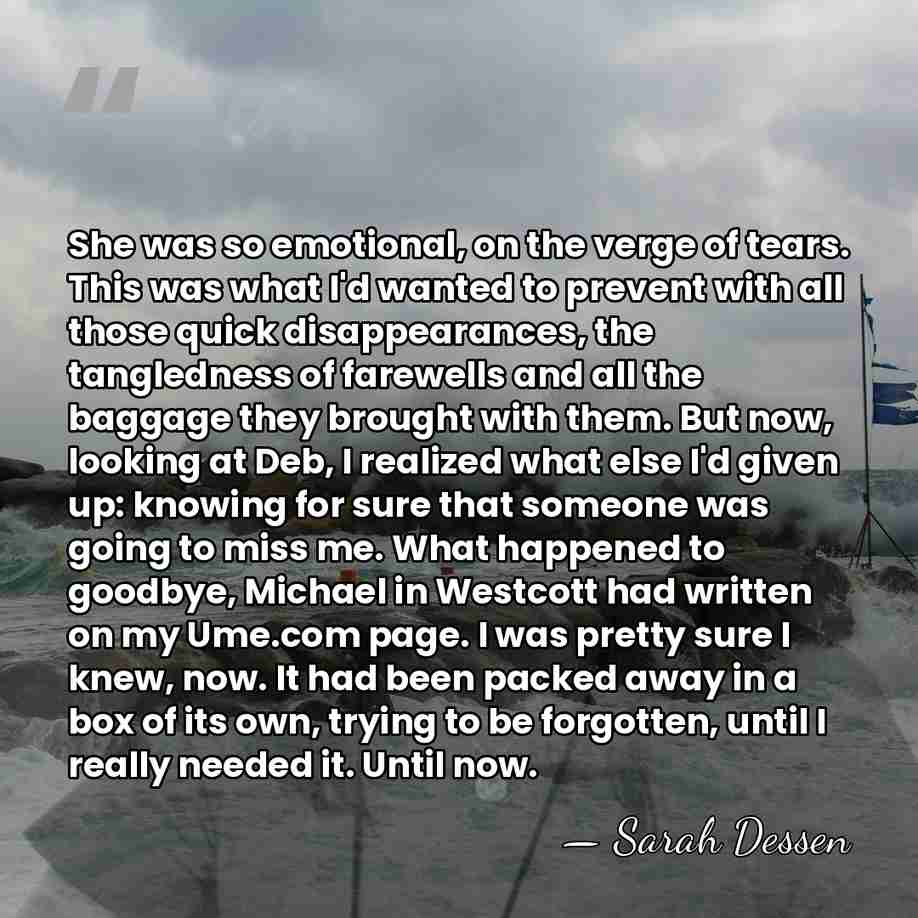 She was so emotional, on the verge of tears. This was what&hellip; - Sarah Dessen