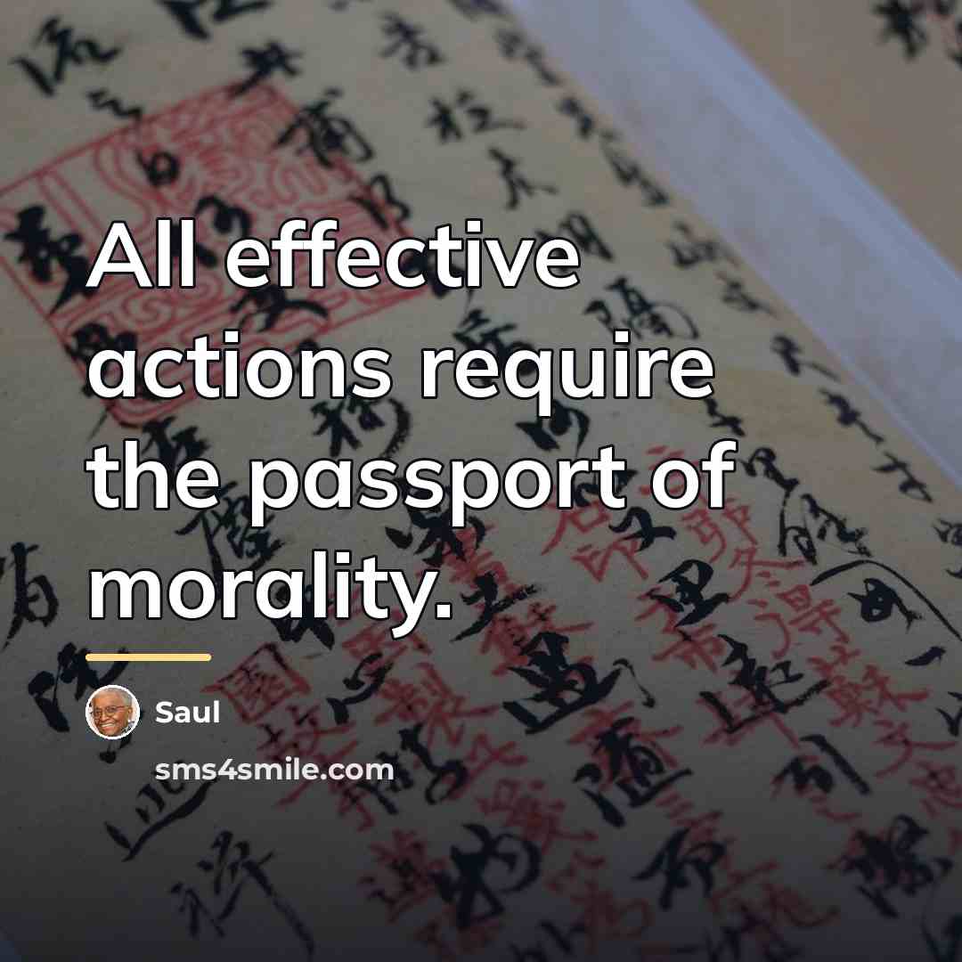 “All effective actions require the passport of morality.…” quote by Saul