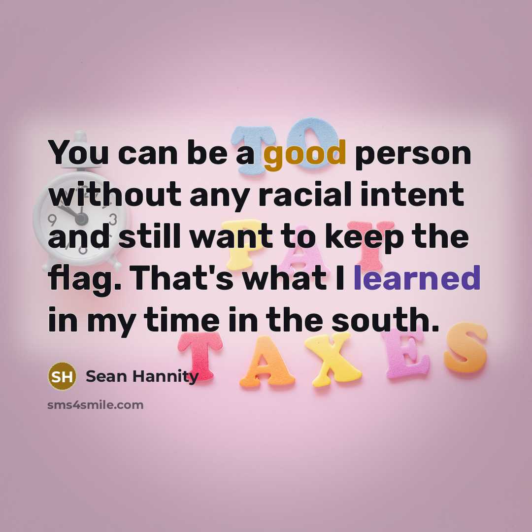 “You can be a good person without any racial intent…” quote by Sean Hannity