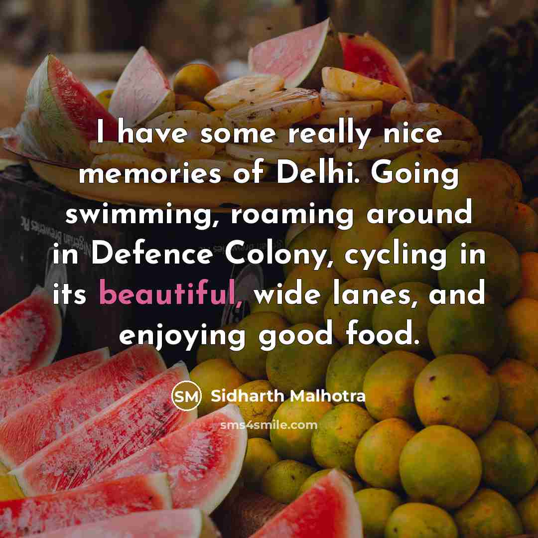 “I have some really nice memories of Delhi. Going swimming,…” quote by Sidharth Malhotra