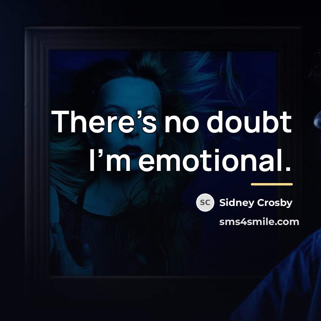 “There's no doubt I'm emotional.…” quote by Sidney Crosby