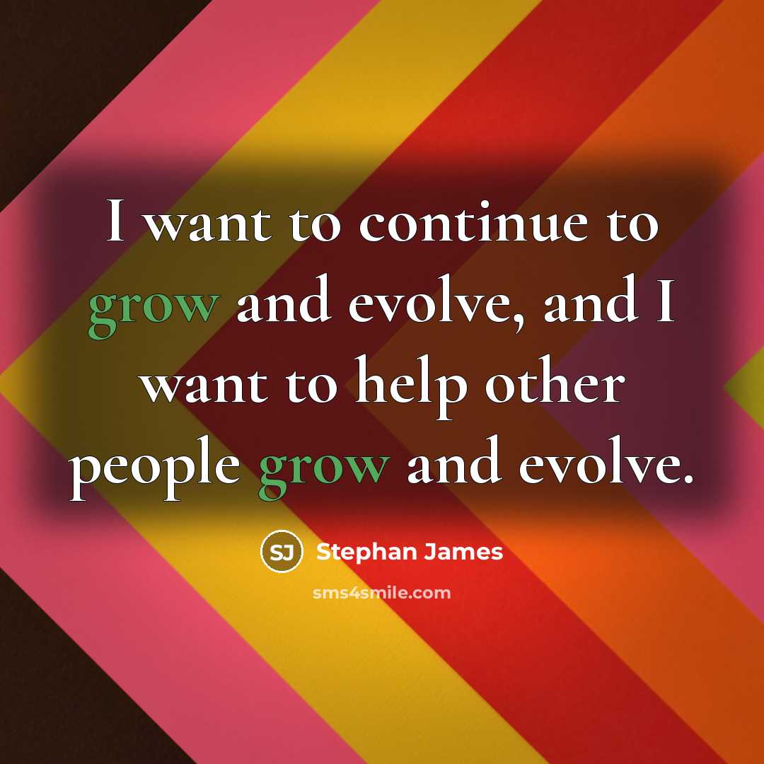 “I want to continue to grow and evolve, and I…” quote by Stephan James