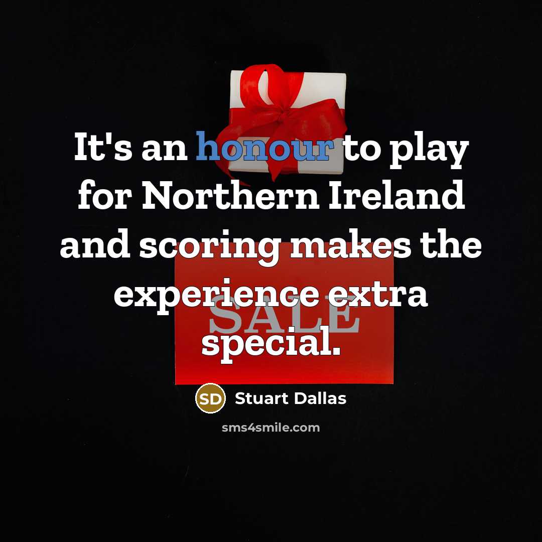 “It's an honour to play for Northern Ireland and scoring…” quote by Stuart Dallas