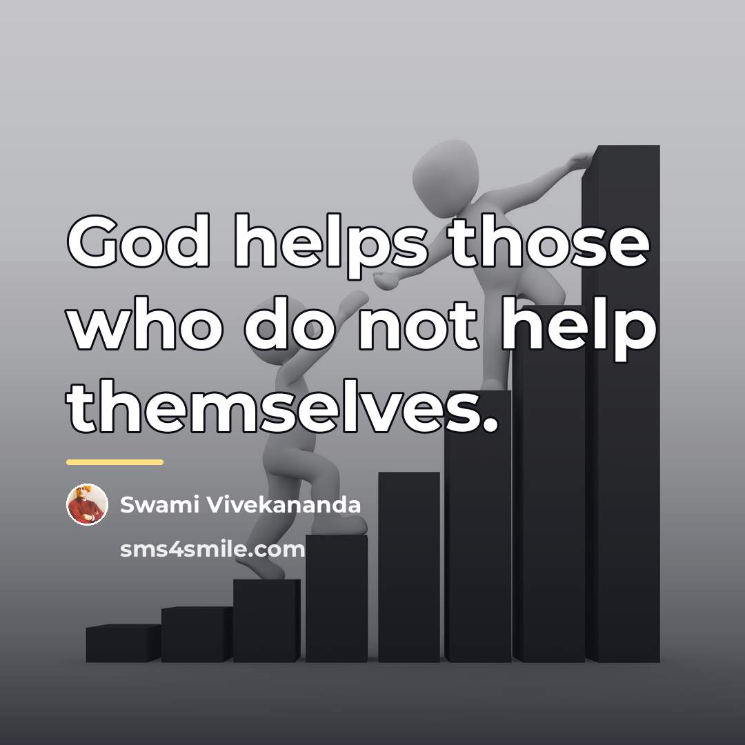 “God helps those who do not help themselves.…” quote by Swami Vivekananda