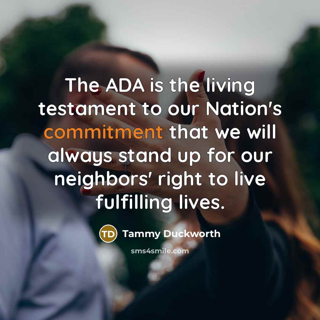 “The ADA is the living testament to our Nation's commitment…” quote by Tammy Duckworth