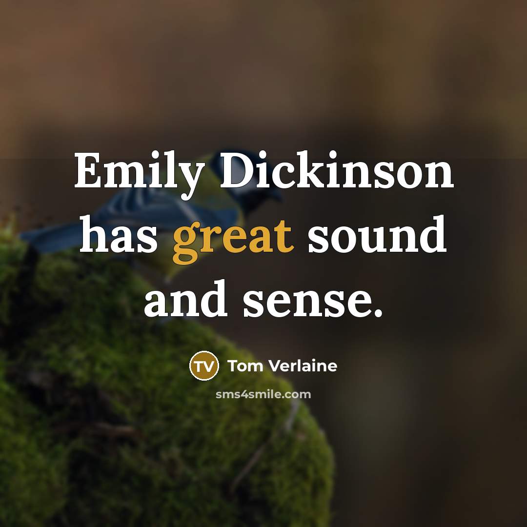 “Emily Dickinson has great sound and sense.…” quote by Tom Verlaine