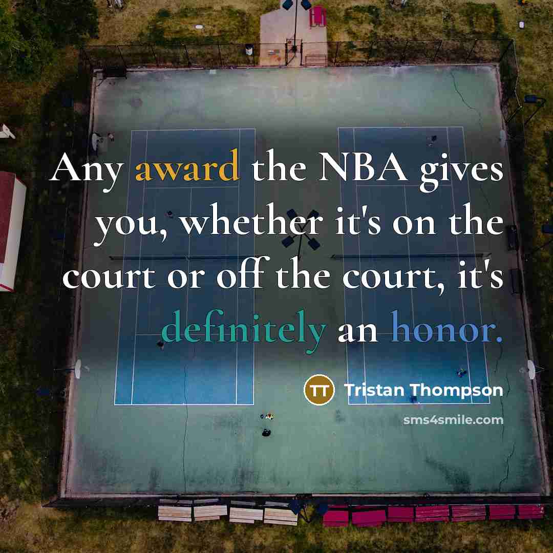 “Any award the NBA gives you, whether it's on the…” quote by Tristan Thompson