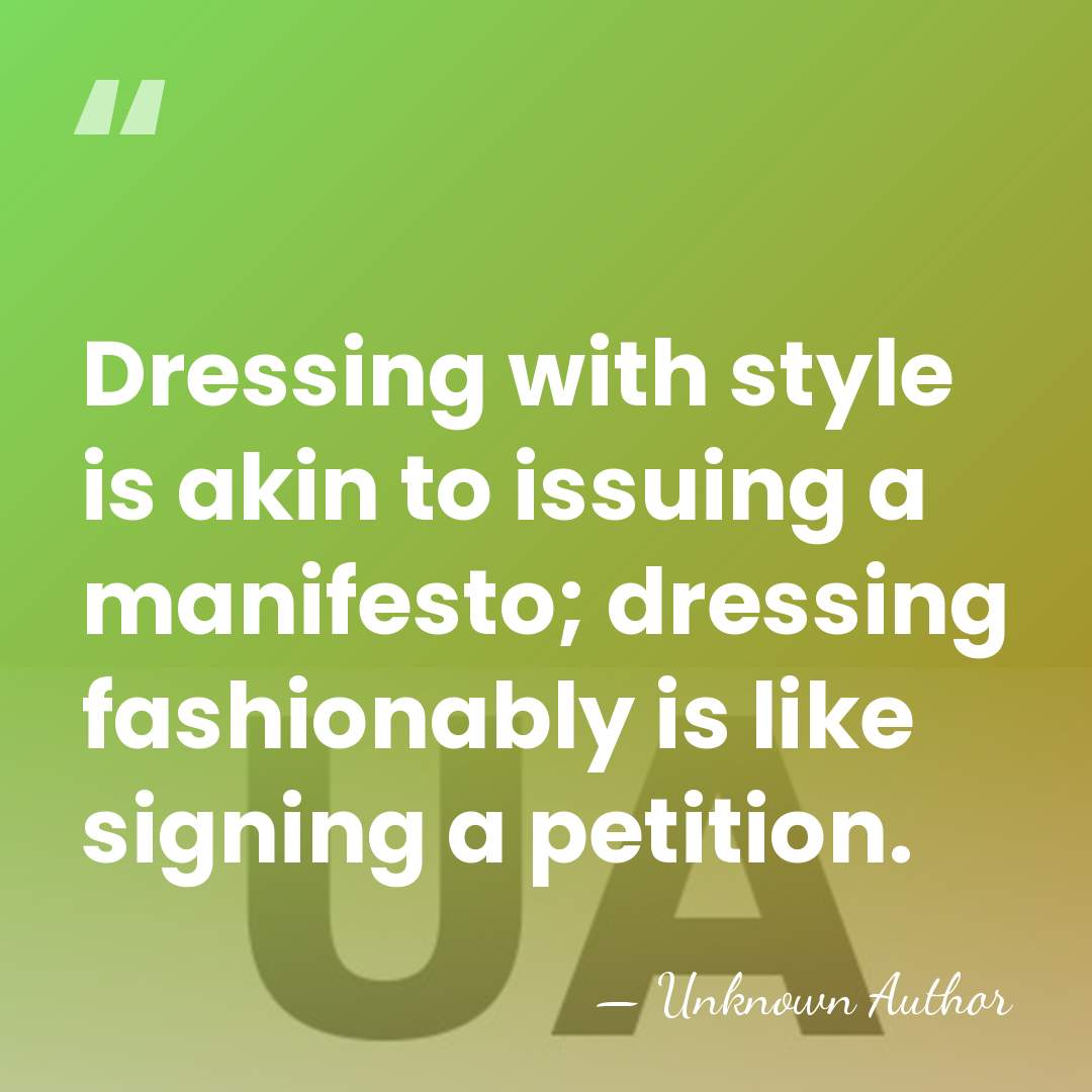 Dressing with style is akin to issuing a manifesto; dressing fashionably is&hellip; - Unknown Author