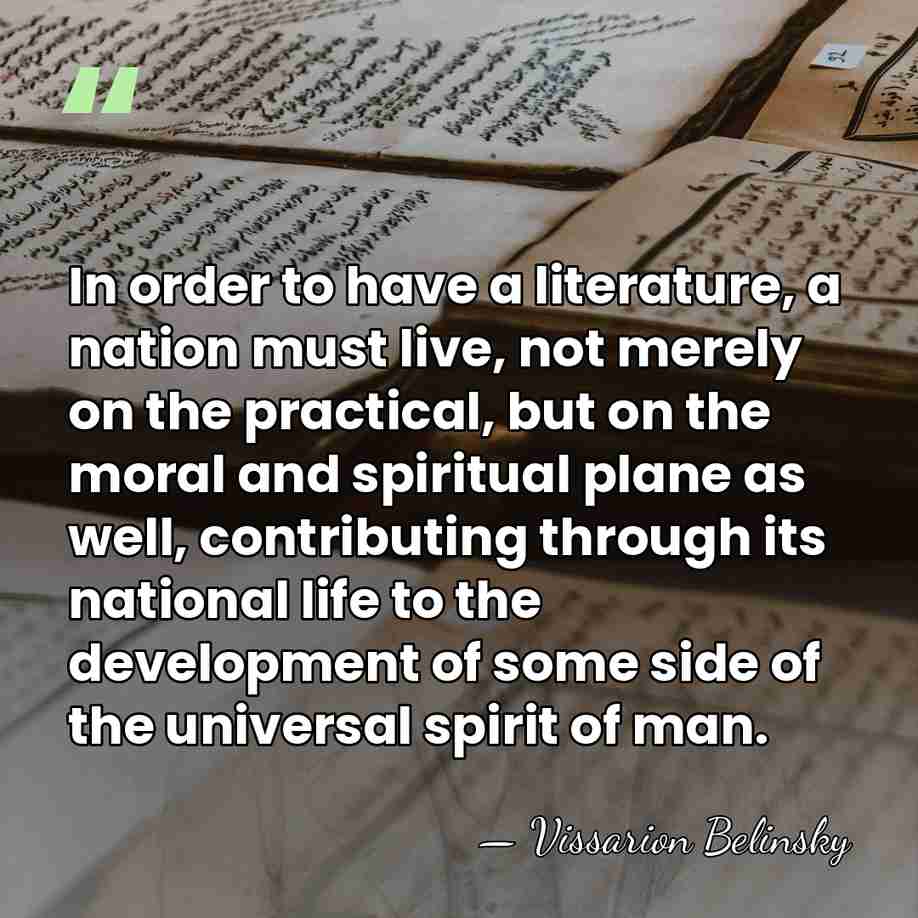 In order to have a literature, a nation must live, not merely&hellip; - Vissarion Belinsky
