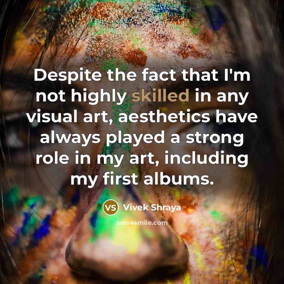 “Despite the fact that I'm not highly skilled in any…” quote by Vivek Shraya