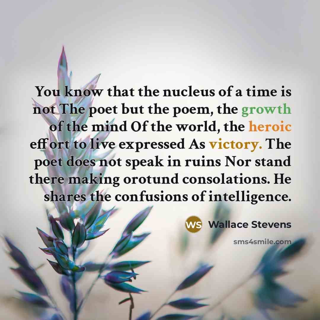 “You know that the nucleus of a time is not…” quote by Wallace Stevens