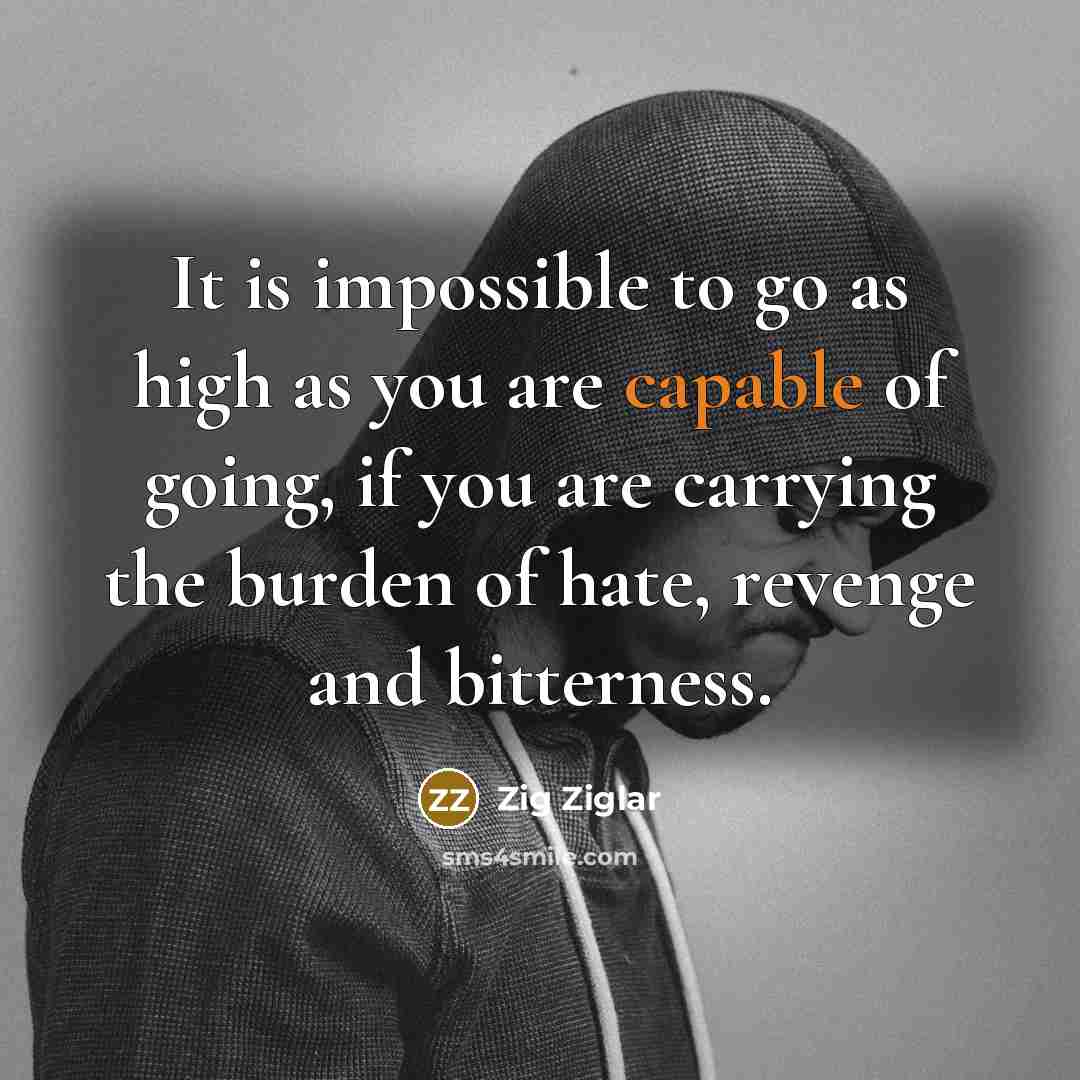 “It is impossible to go as high as you are…” quote by Zig Ziglar