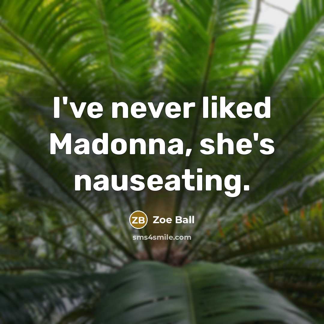 “I've never liked Madonna, she's nauseating.…” quote by Zoe Ball