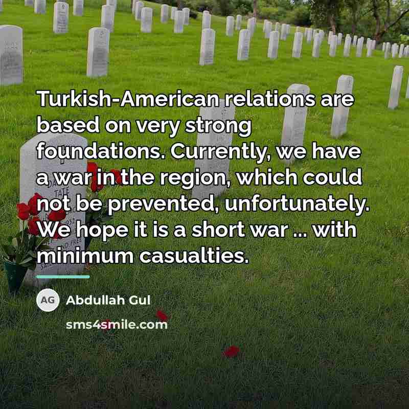 “Turkish-American relations are based on very strong foundations. Currently, we…” quote by Abdullah Gul