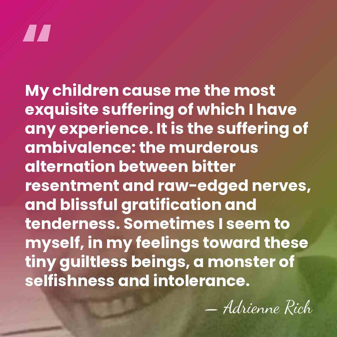 My children cause me the most exquisite suffering of which I have&hellip; - Adrienne Rich