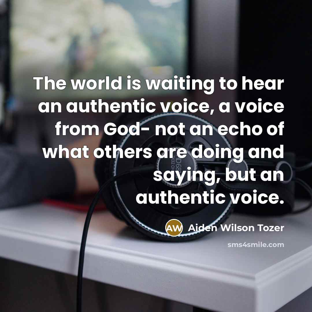 “The world is waiting to hear an authentic voice, a…” quote by Aiden Wilson Tozer
