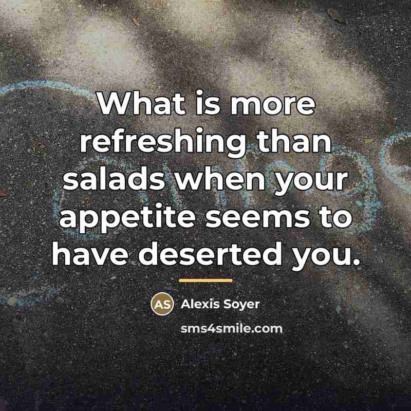“What is more refreshing than salads when your appetite seems…” quote by Alexis Soyer
