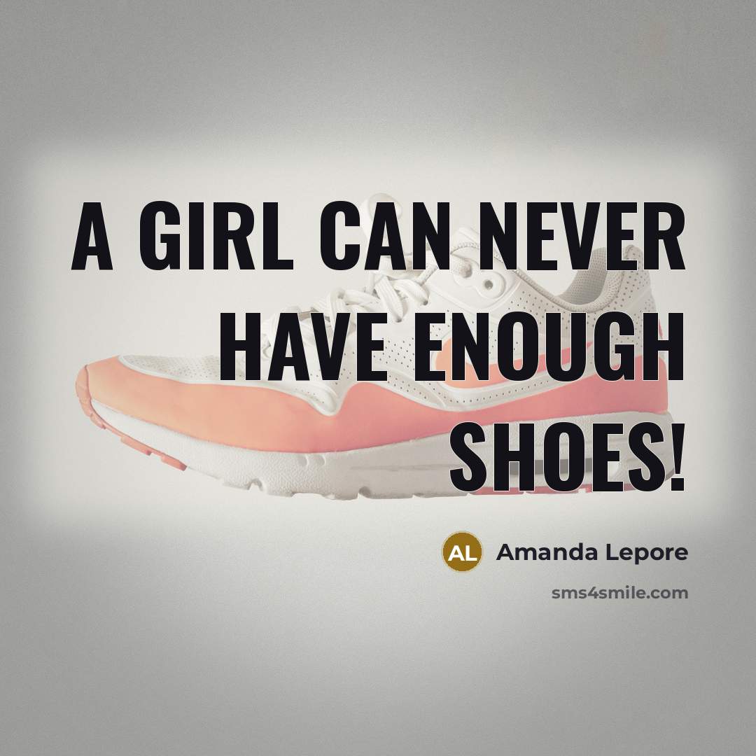 “A girl can never have enough shoes!…” quote by Amanda Lepore