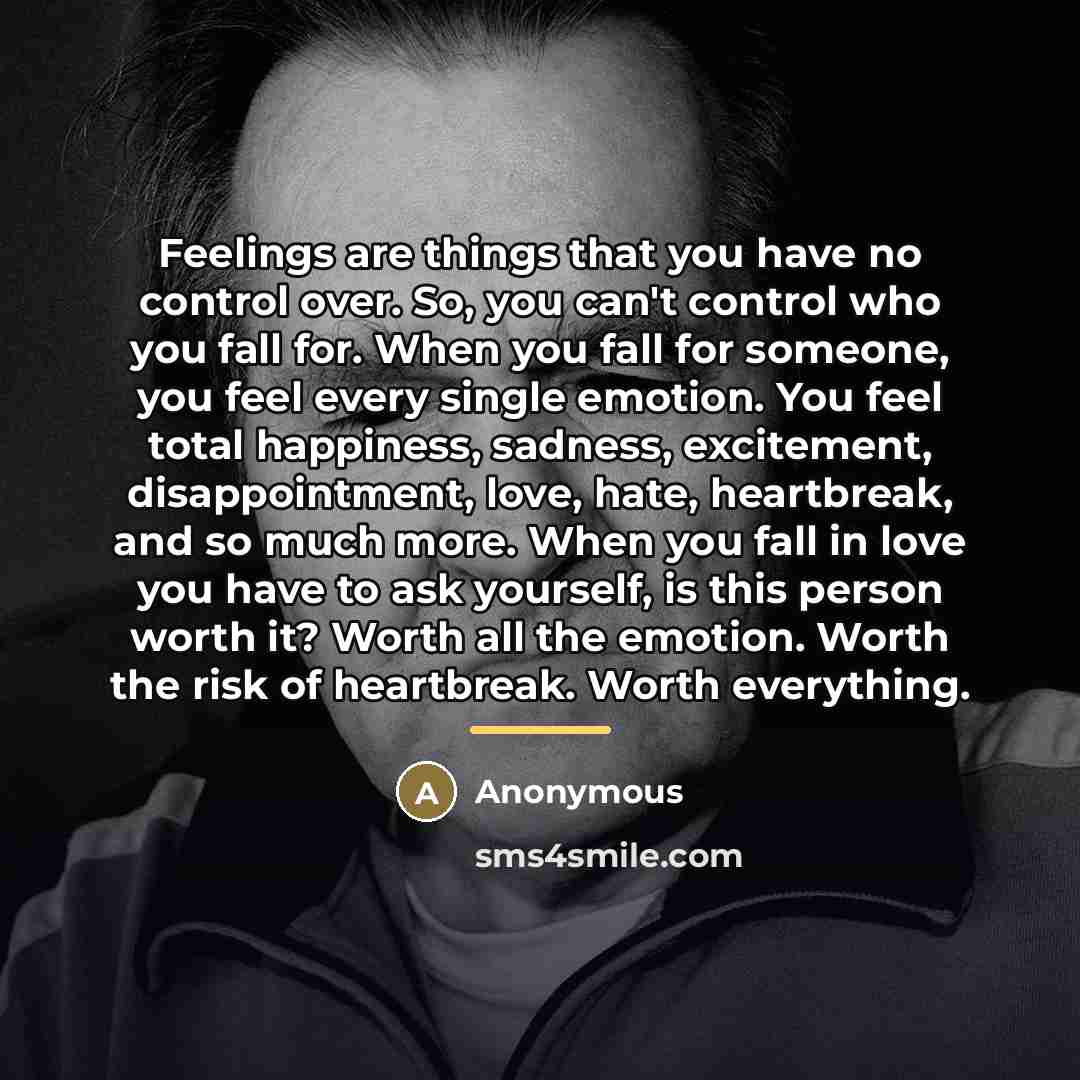 “Feelings are things that you have no control over. So,…” quote by Anonymous