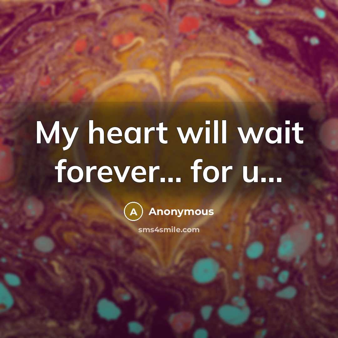 “My heart will wait forever… for u...” quote by Anonymous
