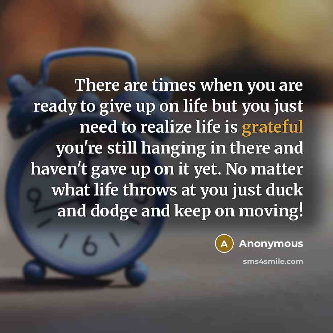“There are times when you are ready to give up…” quote by Anonymous