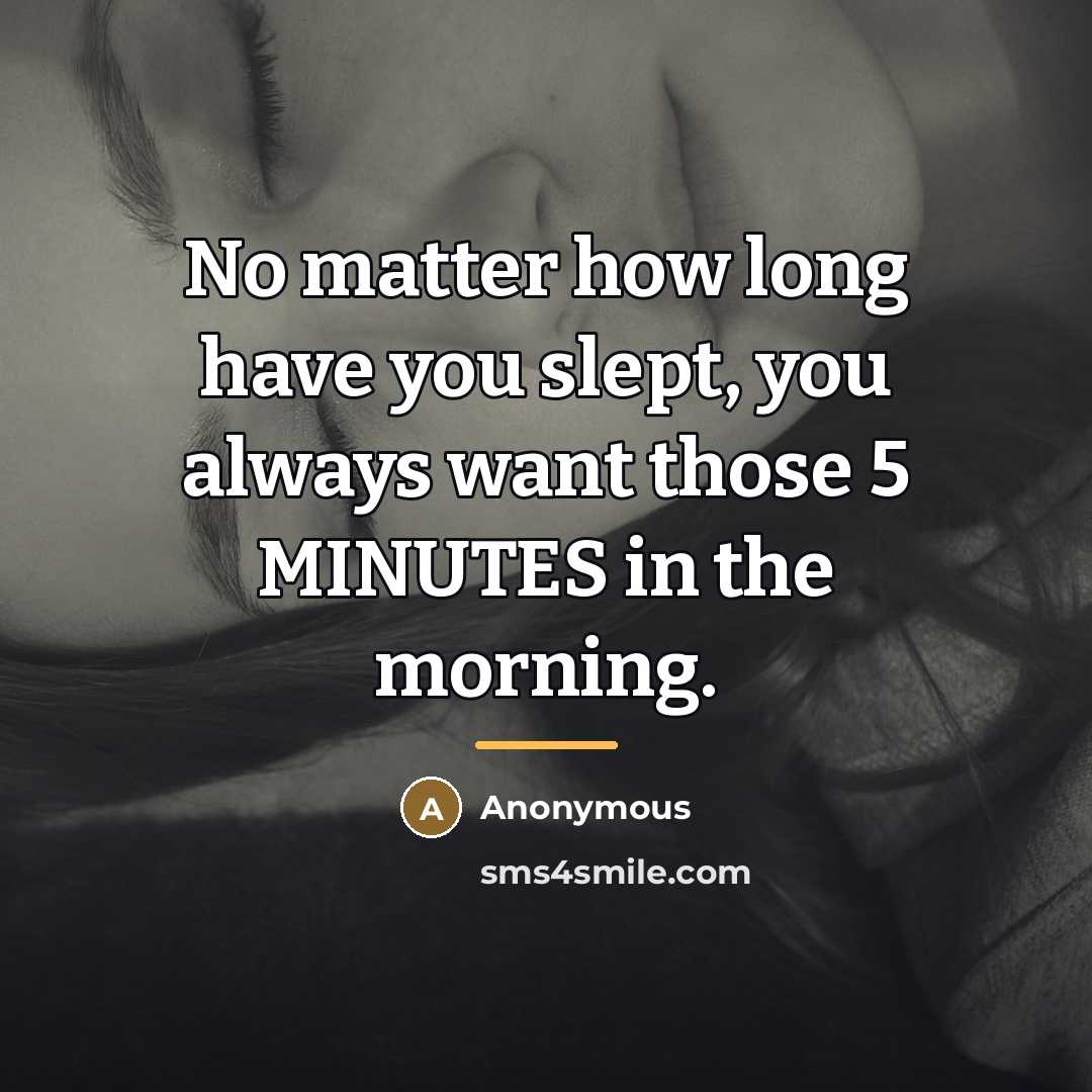 “No matter how long have you slept, you always want…” quote by Anonymous