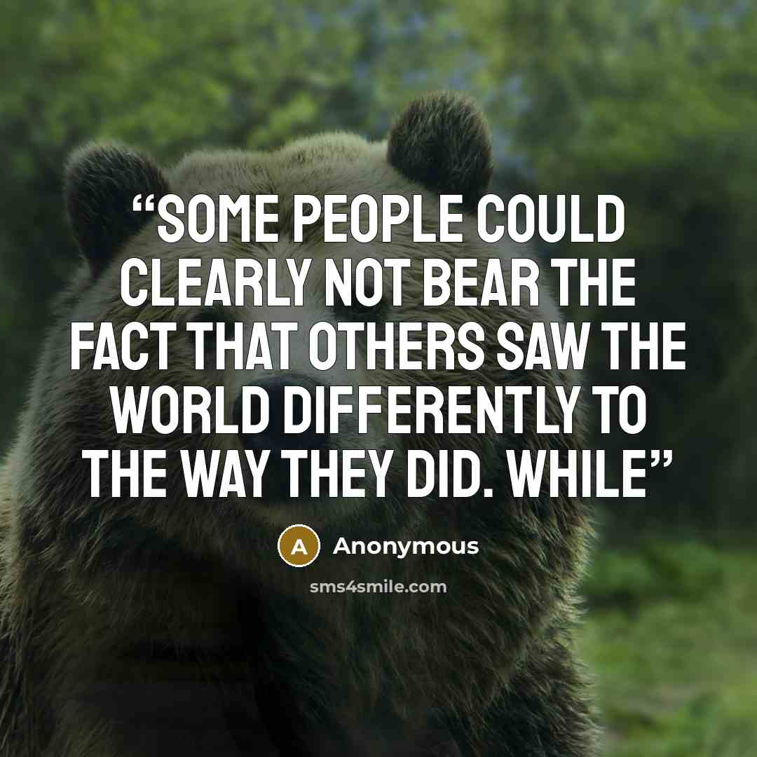 “Some people could clearly not bear the fact that others saw the world differently to the way they did. While” quote by Anonymous