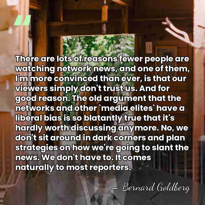 There are lots of reasons fewer people are watching network news, and&hellip; - Bernard Goldberg
