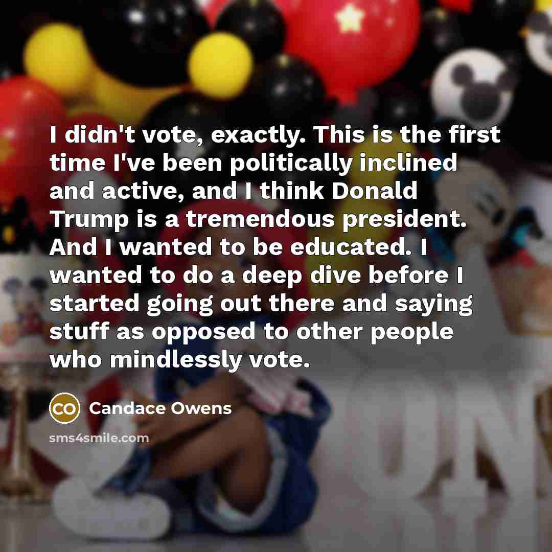 “I didn't vote, exactly. This is the first time I've…” quote by Candace Owens