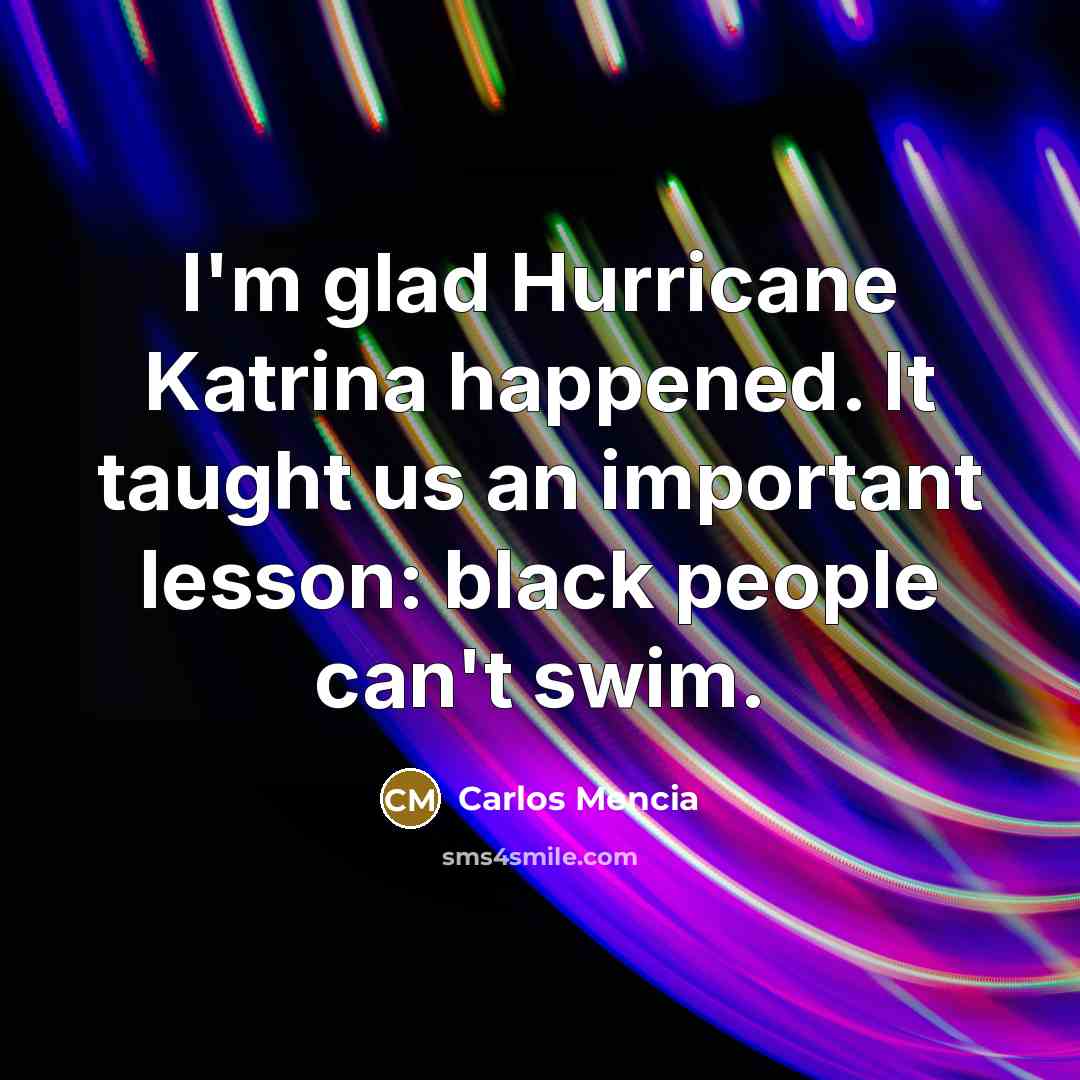 “I'm glad Hurricane Katrina happened. It taught us an important…” quote by Carlos Mencia