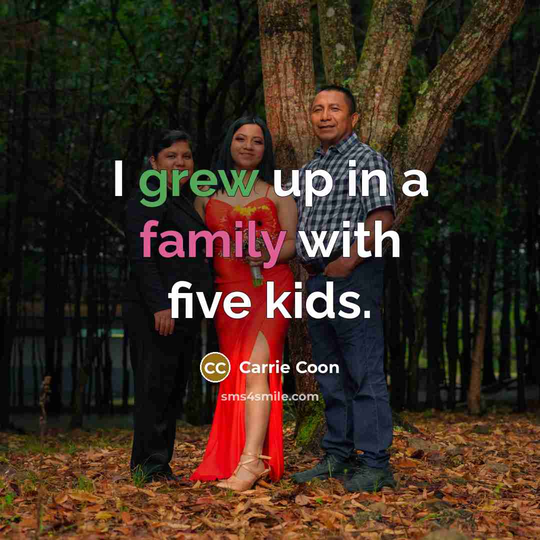 “I grew up in a family with five kids.…” quote by Carrie Coon