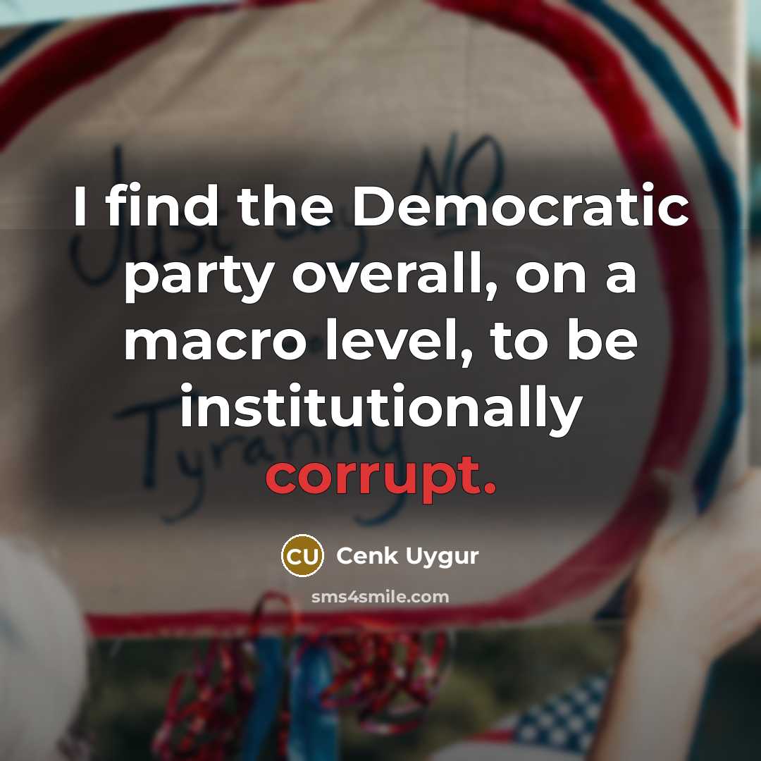 “I find the Democratic party overall, on a macro level,…” quote by Cenk Uygur