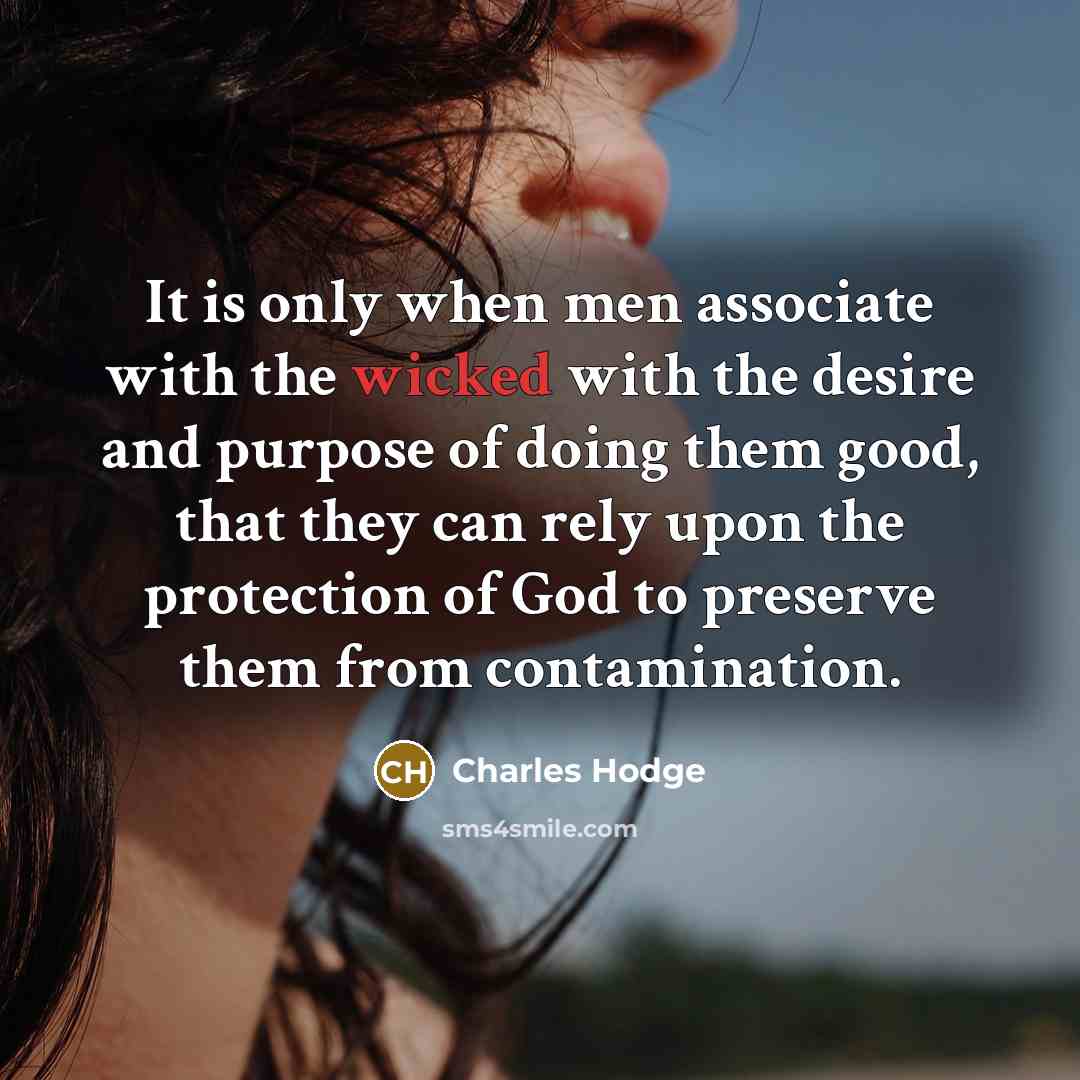 “It is only when men associate with the wicked with…” quote by Charles Hodge