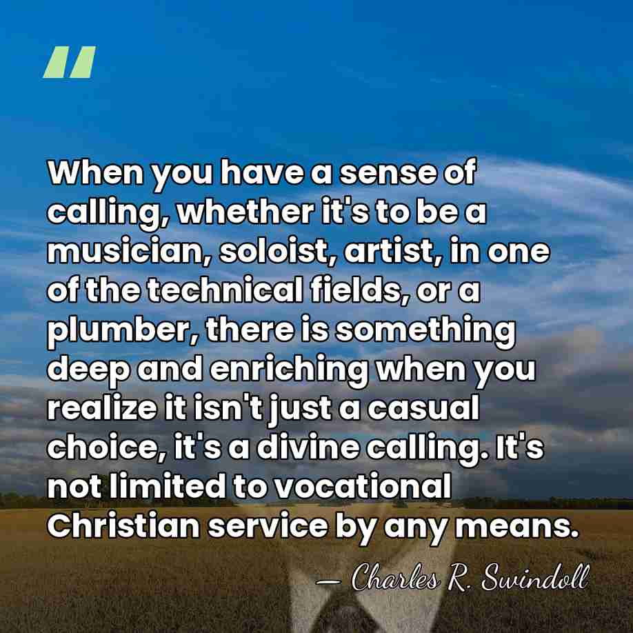 When you have a sense of calling, whether it's to be a&hellip; - Charles R. Swindoll