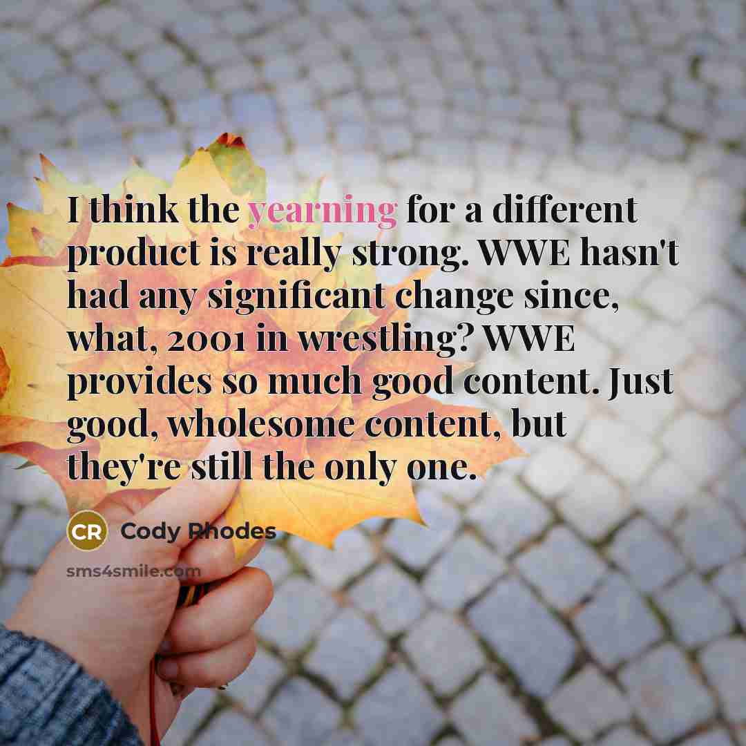 “I think the yearning for a different product is really…” quote by Cody Rhodes