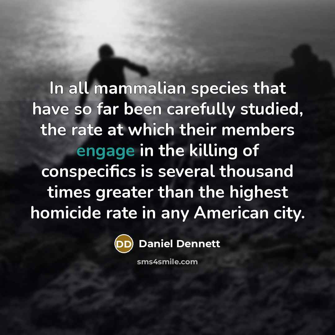 “In all mammalian species that have so far been carefully…” quote by Daniel Dennett