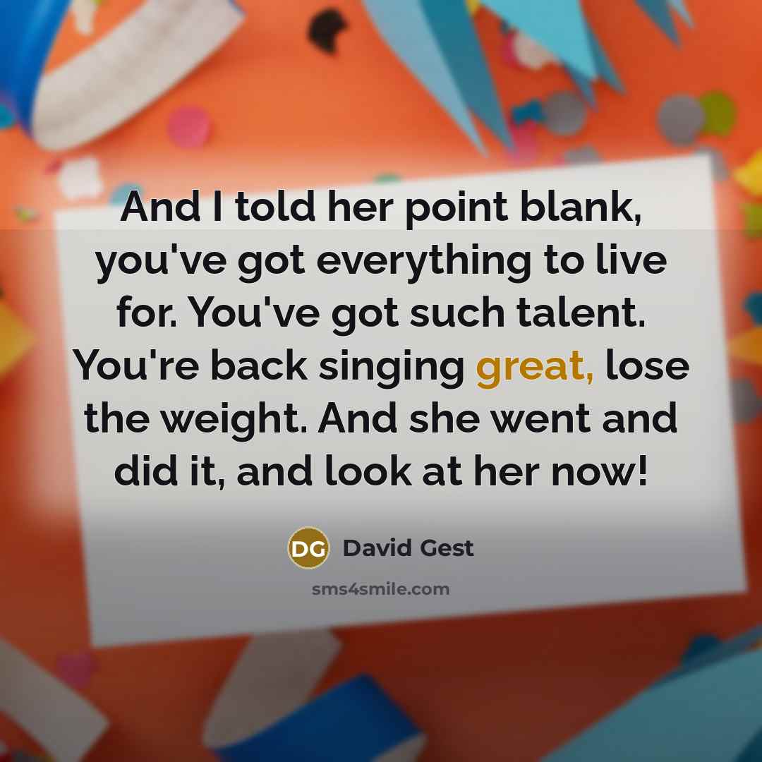 “And I told her point blank, you've got everything to…” quote by David Gest