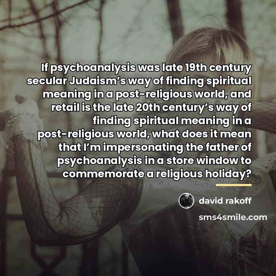 “If psychoanalysis was late 19th century secular Judaism’s way of…” quote by David Rakoff