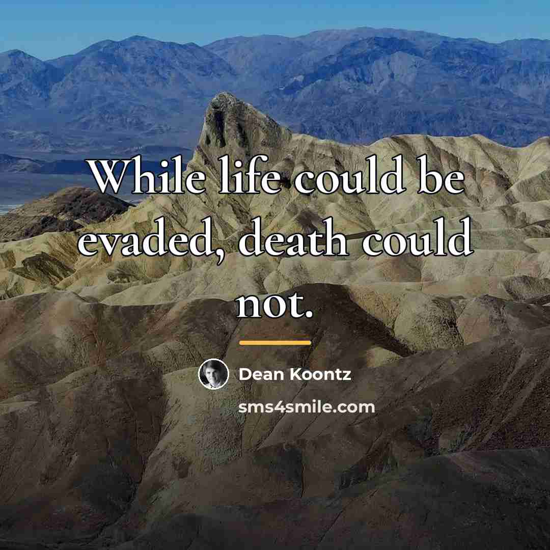 “While life could be evaded, death could not.…” quote by Dean Koontz