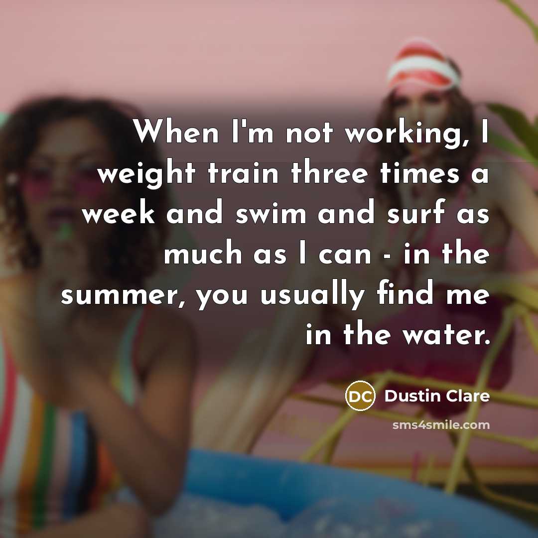 “When I'm not working, I weight train three times a…” quote by Dustin Clare