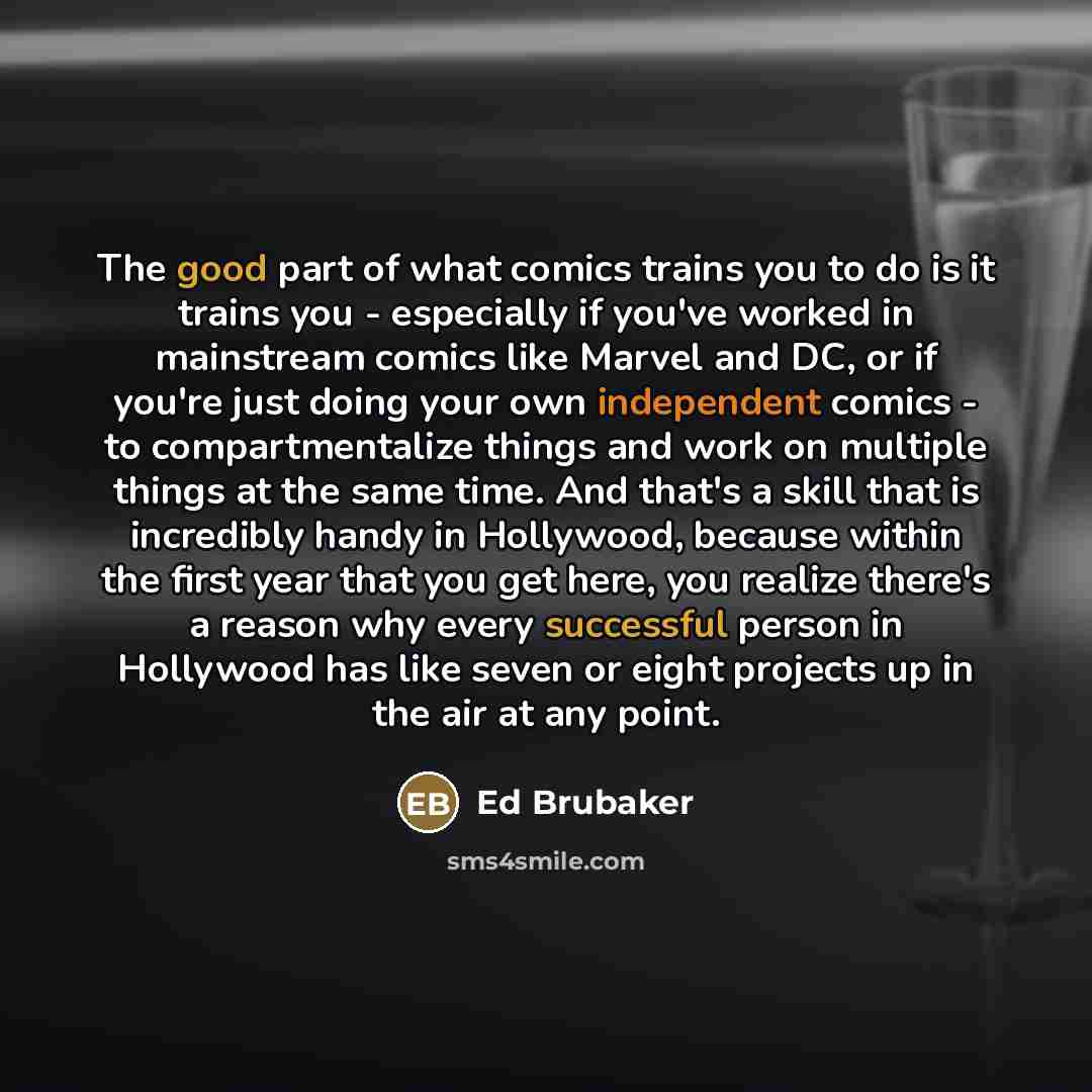 “The good part of what comics trains you to do…” quote by Ed Brubaker