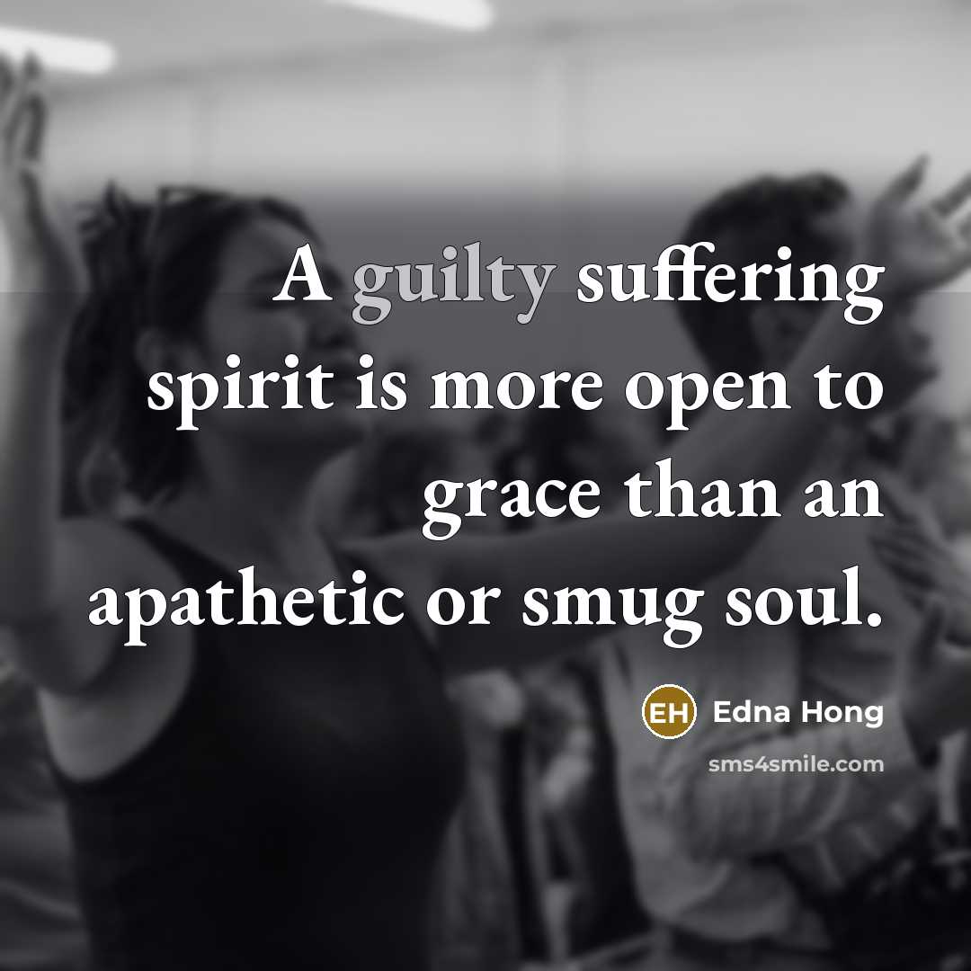 “A guilty suffering spirit is more open to grace than…” quote by Edna Hong