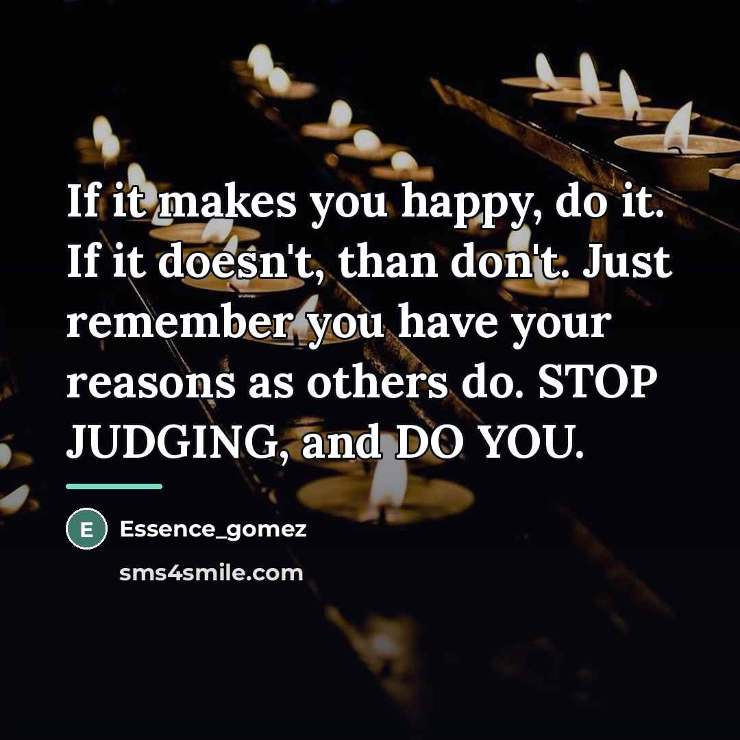 “If it makes you happy, do it. If it doesn't,…” quote by Essence_gomez