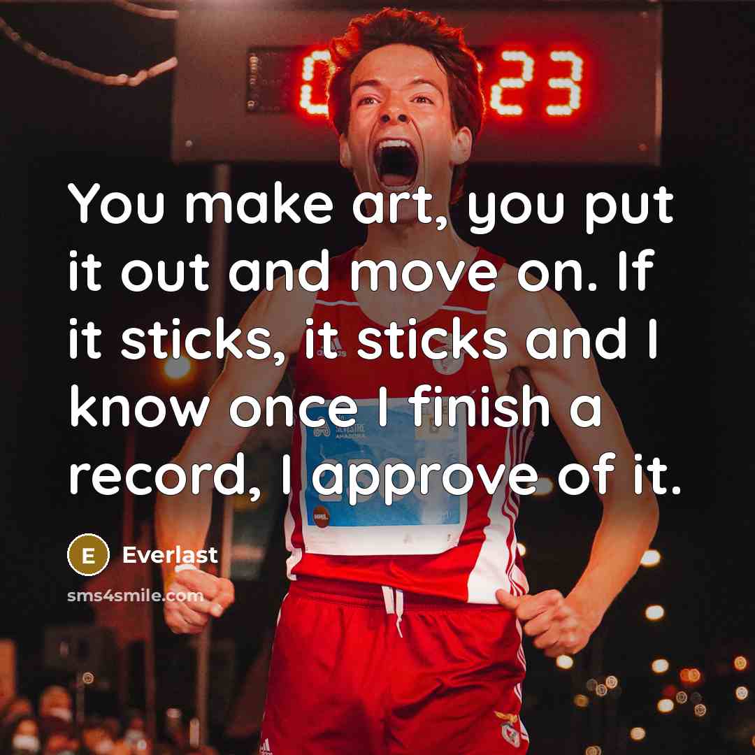 “You make art, you put it out and move on. If it sticks, it sticks and I know once I finish a record, I approve of it.” quote by Everlast