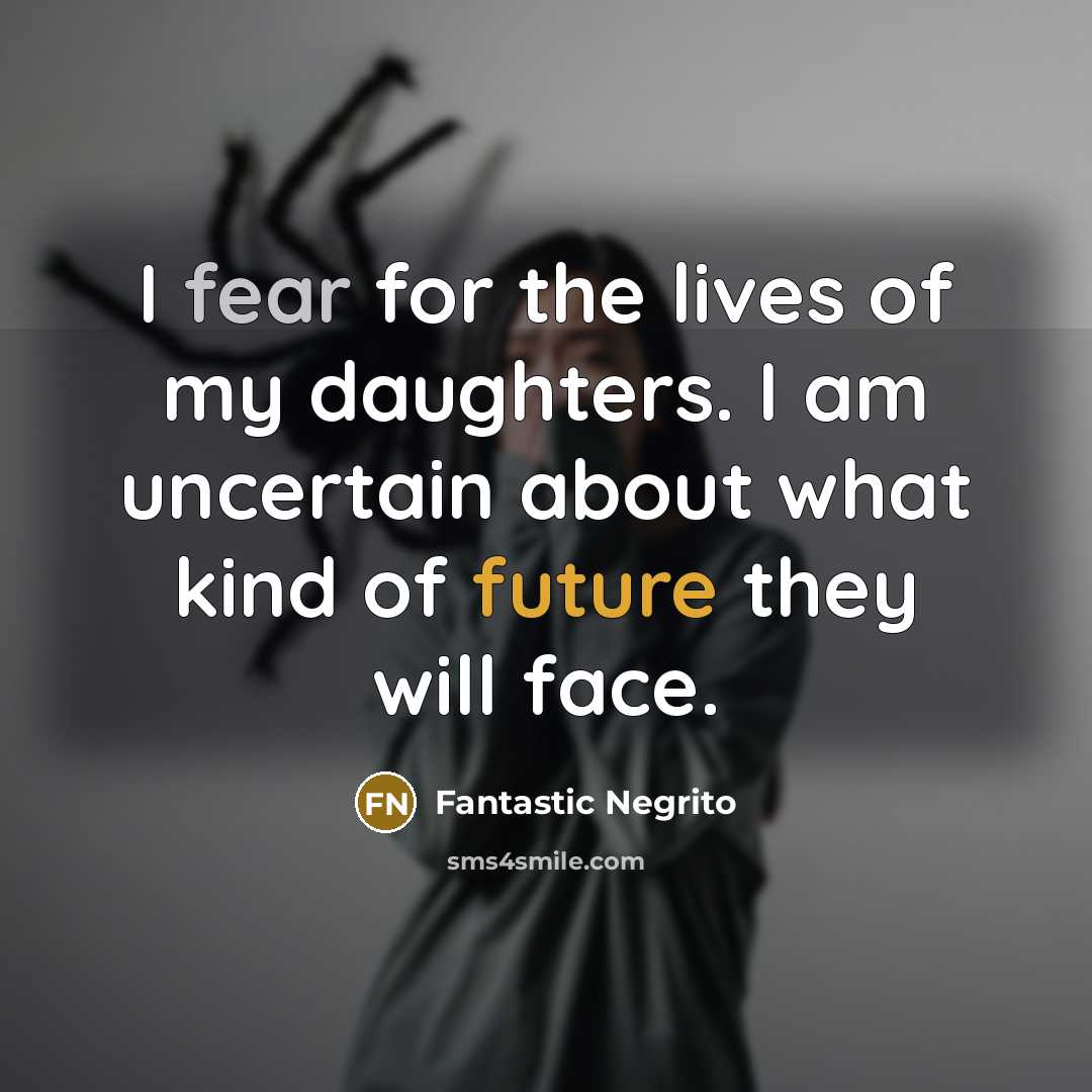 “I fear for the lives of my daughters. I am…” quote by Fantastic Negrito