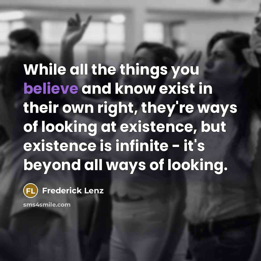 “While all the things you believe and know exist in…” quote by Frederick Lenz
