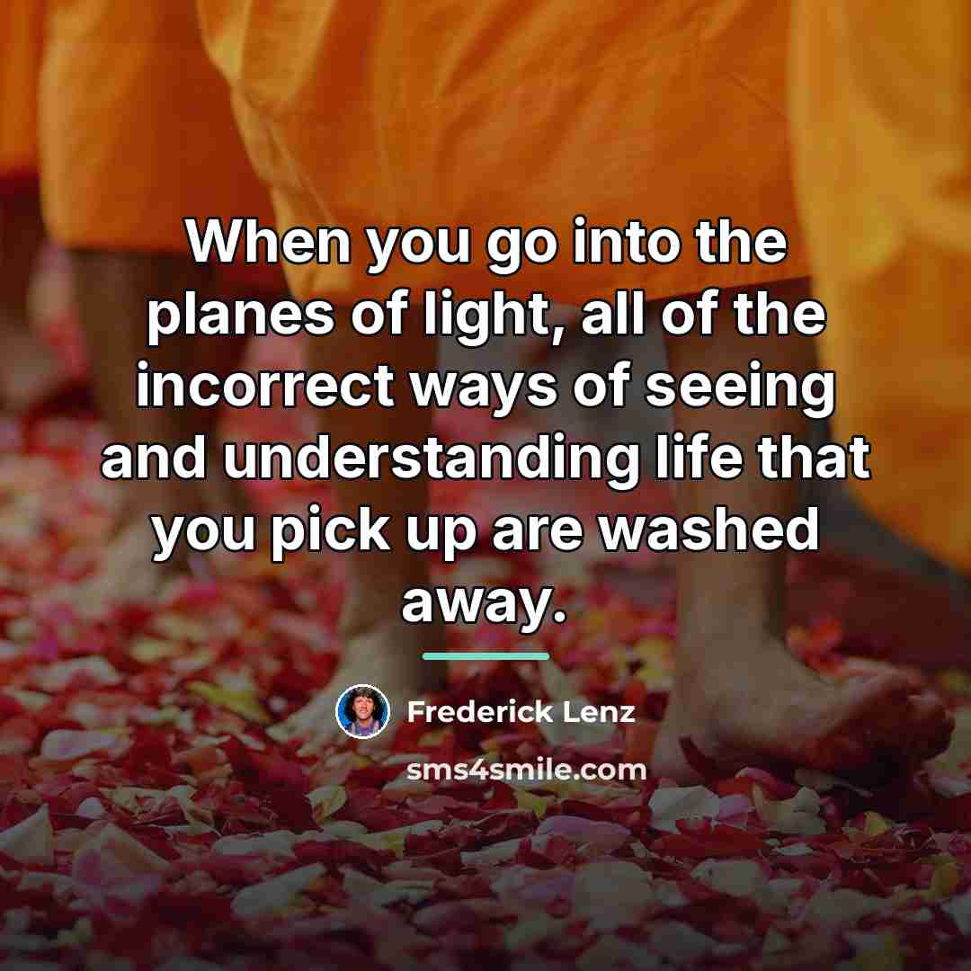 “When you go into the planes of light, all of…” quote by Frederick Lenz
