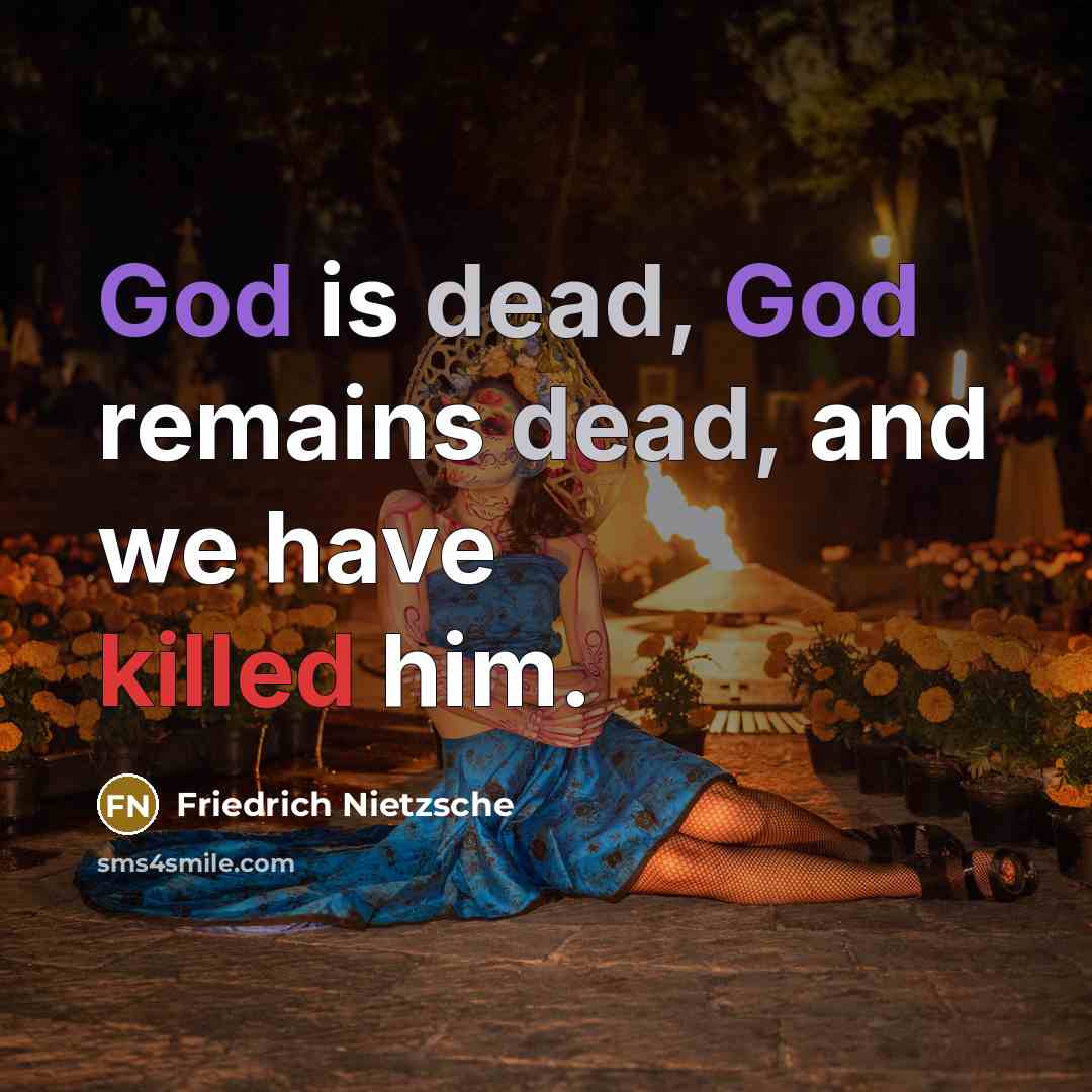 “God is dead, God remains dead, and we have killed…” quote by Friedrich Nietzsche